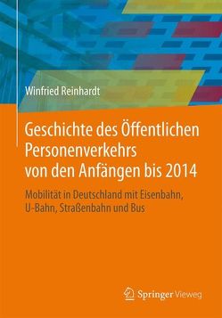 Geschichte des Öffentlichen Personenverkehrs von den Anfängen bis 2014 von Reinhardt,  Winfried