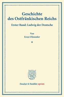Geschichte des Ostfränkischen Reichs. von Dümmler,  Ernst