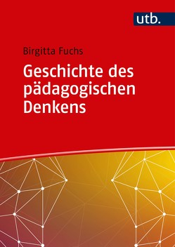 Geschichte des pädagogischen Denkens von Fuchs,  Birgitta