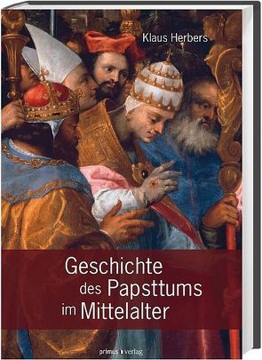 Geschichte des Papstums im Mittelalter von Herbers,  Klaus
