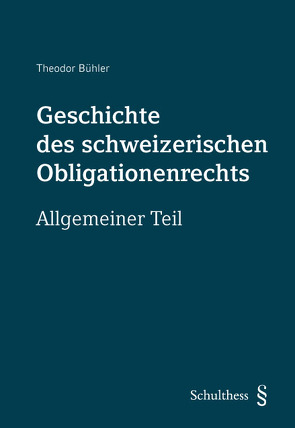 Geschichte des schweizerischen Obligationenrechts von Bühler,  Theodor