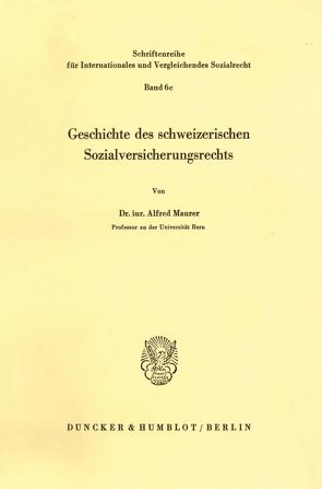 Geschichte des schweizerischen Sozialversicherungsrechts. von Maurer,  Alfred