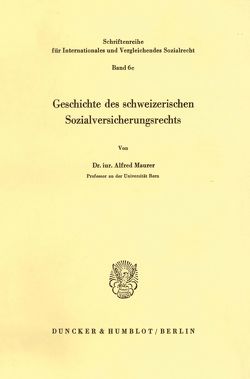 Geschichte des schweizerischen Sozialversicherungsrechts. von Maurer,  Alfred