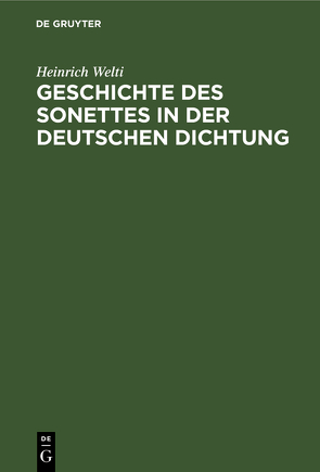Geschichte des Sonettes in der Deutschen Dichtung von Welti,  Heinrich