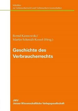 Geschichte des Verbraucherrechts von Kannowski,  Bernd, Schmidt-Kessel,  Martin