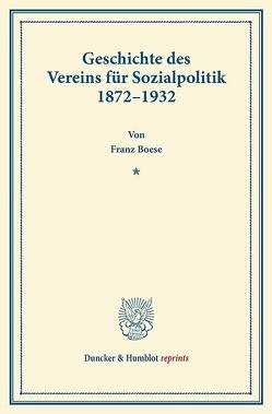 Geschichte des Vereins für Sozialpolitik 1872–1932. von Boese,  Franz