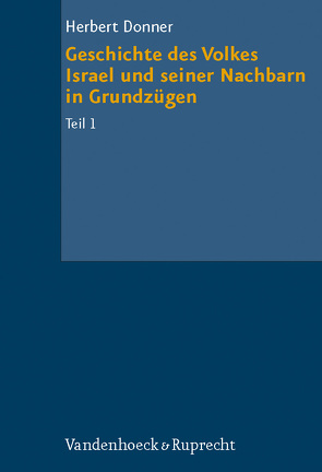 Geschichte des Volkes Israel und seiner Nachbarn in Grundzügen Teil 1 von Donner,  Herbert