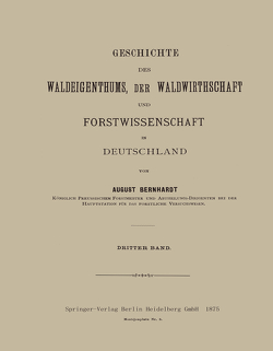 Geschichte des Waldeigenthums, der Waldwirthschaft und Forstwissenschaft in Deutschland von Bernhardt,  August