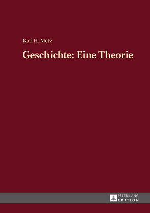 Geschichte: Eine Theorie von Metz,  Karl Heinz