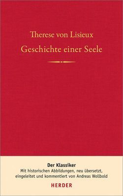 Geschichte einer Seele von Lisieux,  Therese von, Wollbold,  Andreas