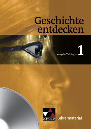 Geschichte entdecken – Thüringen / Geschichte entdecken Thüringen LM 1 von Bühler,  Arnold, Kohl,  Ina-Isabella, Langen,  Meike, Lohmaier,  Anne, Mayer,  Ulrich, Onken,  Björn, Rox-Helmer,  Monika