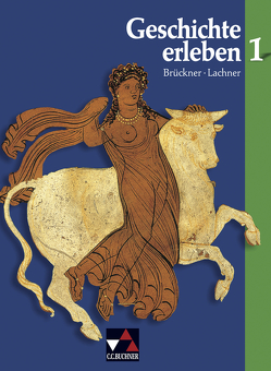 Geschichte erleben / Geschichte erleben 1 von Brückner,  Dieter, Focke,  Harald, Frieß,  Peer, Gast,  Klaus, Happich,  Michael, Hohmann,  Franz, Lachner,  Hannelore, Thomae,  Gerd F.