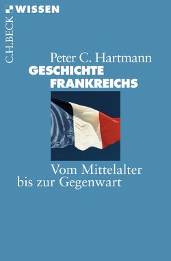 Geschichte Frankreichs von Hartmann,  Peter C