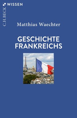 Geschichte Frankreichs von Waechter,  Matthias
