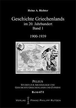 Geschichte Griechenlands im 20. Jahrhundert von Richter,  Heinz A.