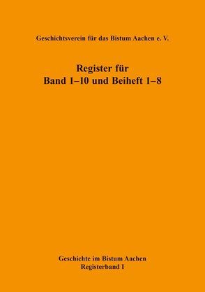Geschichte im Bistum Aachen (Register für Band 1–10 und Beiheft 1–8)