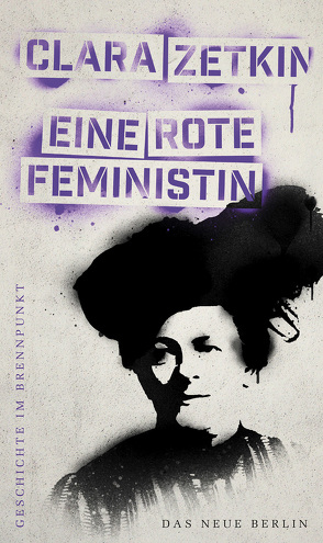 Geschichte im Brennpunkt – Clara Zetkin: Eine rote Feministin