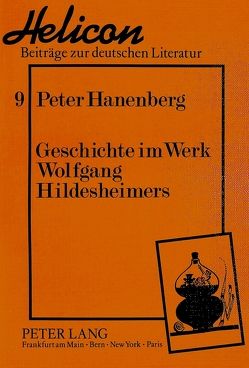 Geschichte im Werk Wolfgang Hildesheimers von Hanenberg,  Peter