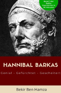 Geschichte in 20 Minuten / Hannibal Barkas von Ben Hamza,  Bekir