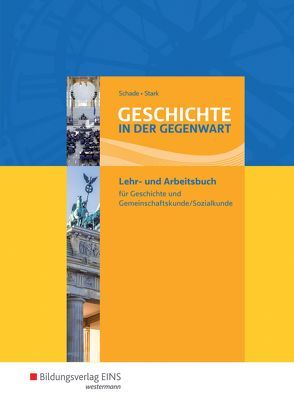 Geschichte in der Gegenwart von Schade,  Peter, Stark,  Hans-Joachim