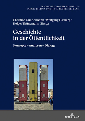 Geschichte in der Öffentlichkeit von Gundermann,  Christine, Hasberg,  Wolfgang, Thünemann,  Holger