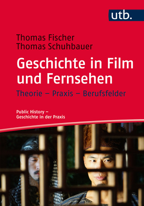 Geschichte in Film und Fernsehen von Fischer,  Thomas, Schuhbauer,  Thomas