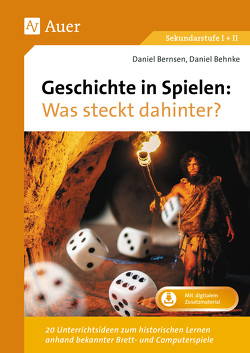 Geschichte in Spielen – Was steckt dahinter von Behnke,  Daniel, Bernsen,  Daniel