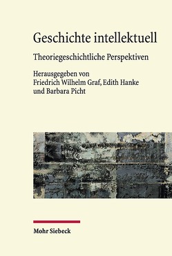 Geschichte intellektuell von Graf,  Friedrich Wilhelm, Hanke,  Edith, Picht,  Barbara