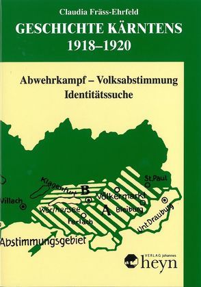 Geschichte Kärntens / Geschichte Kärntens 1918-1920 von Fräss-Ehrfeld,  Claudia