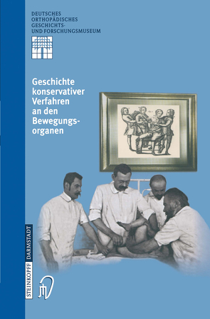 Geschichte Konservativer Verfahren an den Bewegungsorganen von Rauschmann,  M., Thomann,  K.-D., Zichner,  L.