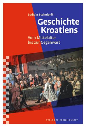 Geschichte Kroatiens von Steindorff,  Ludwig