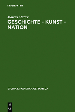 Geschichte – Kunst – Nation von Müller,  Marcus