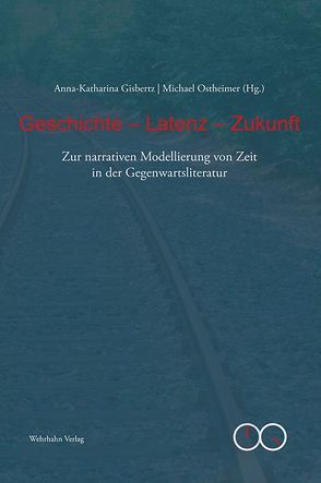 Geschichte – Latenz – Zukunft von Gisbertz,  Anna-Katharina, Ostheimer,  Michael