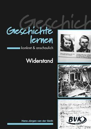 Geschichte lernen – konkret & anschaulich: Widerstand von van der Gieth,  Hans-Jürgen