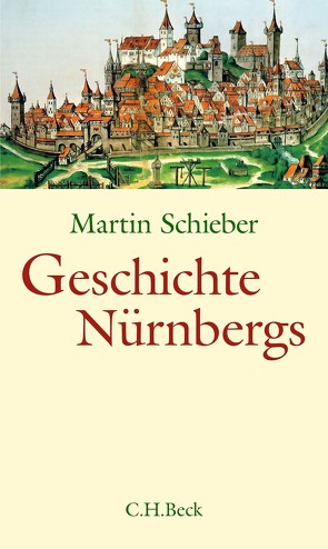 Geschichte Nürnbergs von Mittenhuber,  Martina, Schieber,  Martin, Schmidt,  Alexander, Windsheimer,  Bernd
