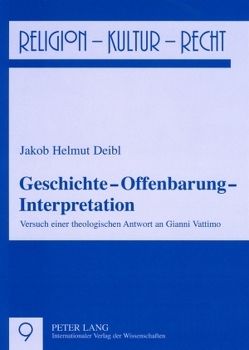 Geschichte – Offenbarung – Interpretation von Deibl,  Jakob Helmut