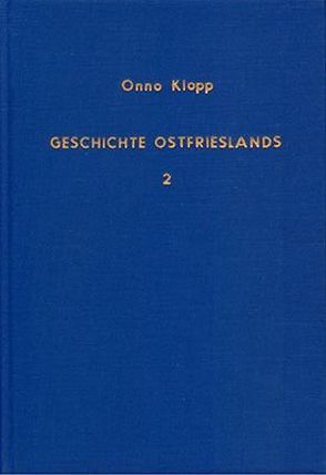 Geschichte Ostfrieslands / Geschichte Ostfrieslands – Band 2 von Klopp,  Onno