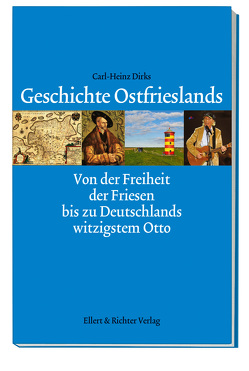 Geschichte Ostfrieslands von Dirks,  Carl-Heinz