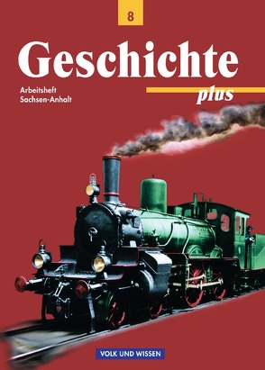 Geschichte plus – Sachsen-Anhalt – 8. Schuljahr von Bodewald,  Heike