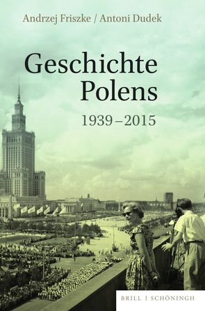 Geschichte Polens 1939-2015 von Dudek,  Antoni, Friszke,  Andrzej, Wiaderny,  Bernard