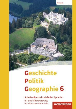 Geschichte – Politik – Geographie (GPG) – Ausgabe 2017 für Mittelschulen in Bayern von Bolleininger,  Heike, Budelmann,  Geerd, Gruber,  Jan, Grünkorn,  Diana, Krautter,  Yvonne, Schäfer,  Florian, Zader-Ulitzka,  Andrea