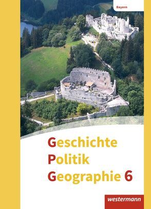 Geschichte – Politik – Geographie (GPG) – Ausgabe 2017 für Mittelschulen in Bayern von Bolleininger,  Heike, Budelmann,  Geerd, Gruber,  Jan, Grünkorn,  Diana, Krautter,  Yvonne, Schäfer,  Florian, Zader-Ulitzka,  Andrea