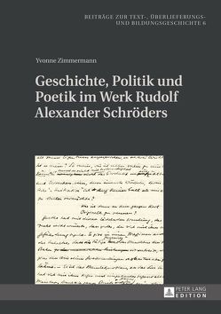 Geschichte, Politik und Poetik im Werk Rudolf Alexander Schröders von Zimmermann,  Yvonne