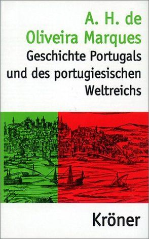 Geschichte Portugals und des portugiesischen Weltreichs von Killisch-Horn,  Michael von, Oliveira Marques,  A H de