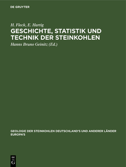Geschichte, Statistik und Technik der Steinkohlen von Fleck,  H., Geinitz,  Hanns Bruno, Hartig,  E.