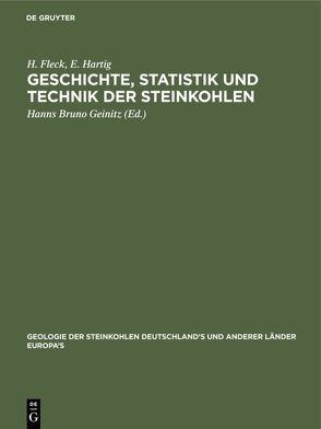 Geschichte, Statistik und Technik der Steinkohlen von Fleck,  H., Geinitz,  Hanns Bruno, Hartig,  E.