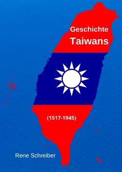 Geschichte Taiwans (1517-1945) von Schreiber,  René