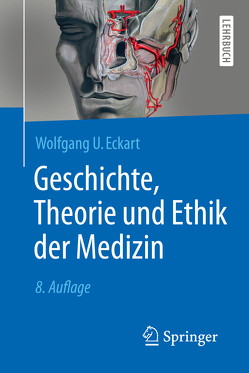 Geschichte, Theorie und Ethik der Medizin von Eckart,  Wolfgang U.