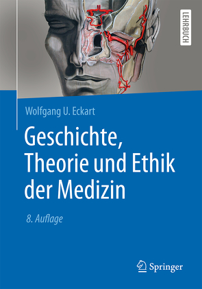 Geschichte, Theorie und Ethik der Medizin von Eckart,  Wolfgang U.