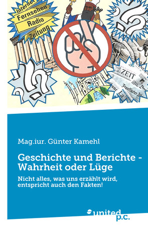 Geschichte und Berichte – Wahrheit oder Lüge von Kamehl,  Günter